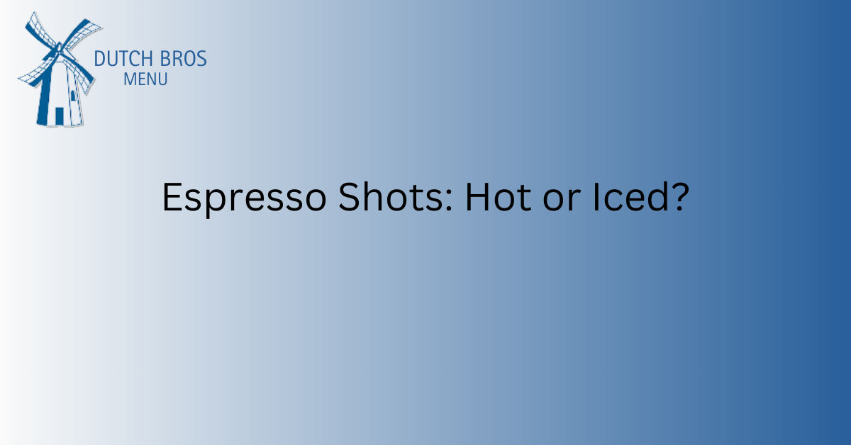 Espresso Shots Hot or Iced