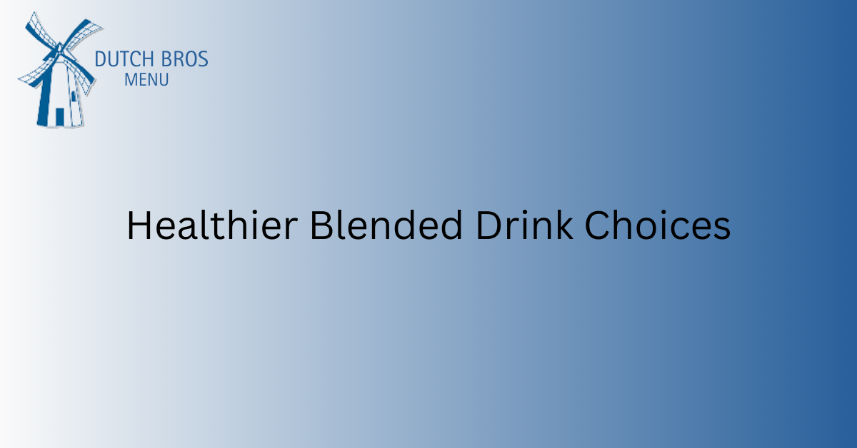 Healthier Blended Drink Choices