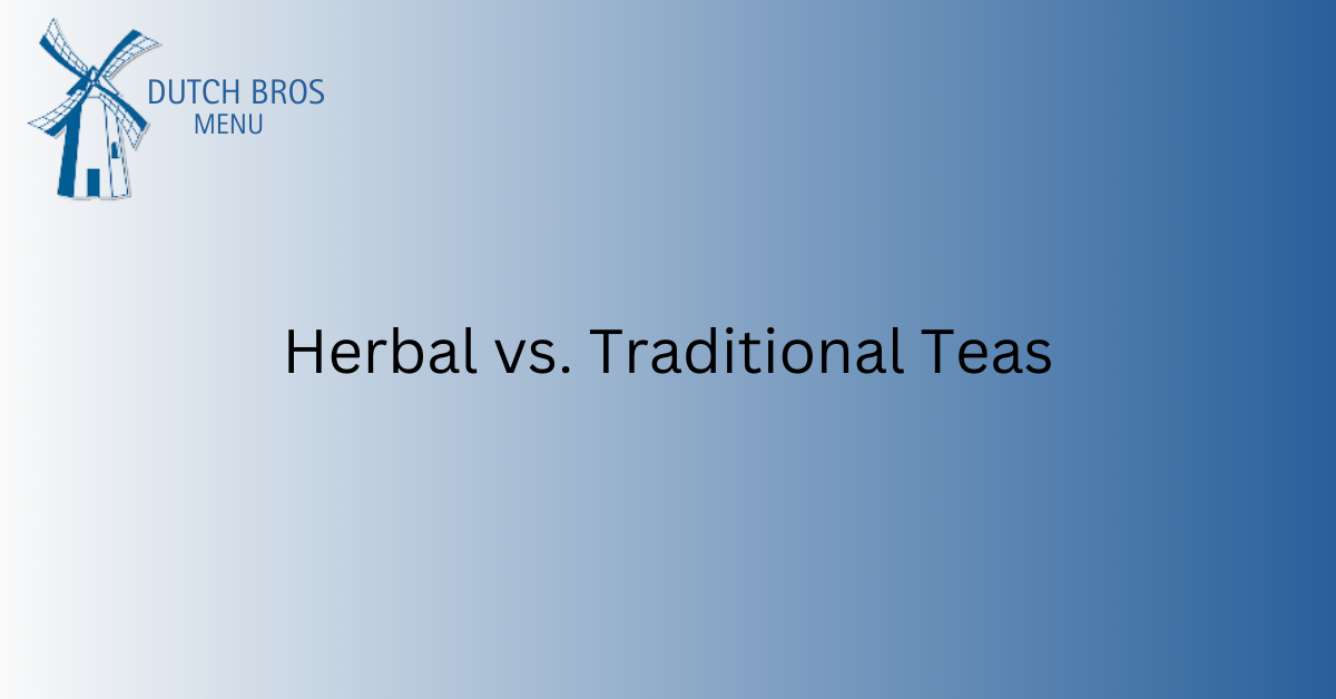 Herbal vs. Traditional Teas