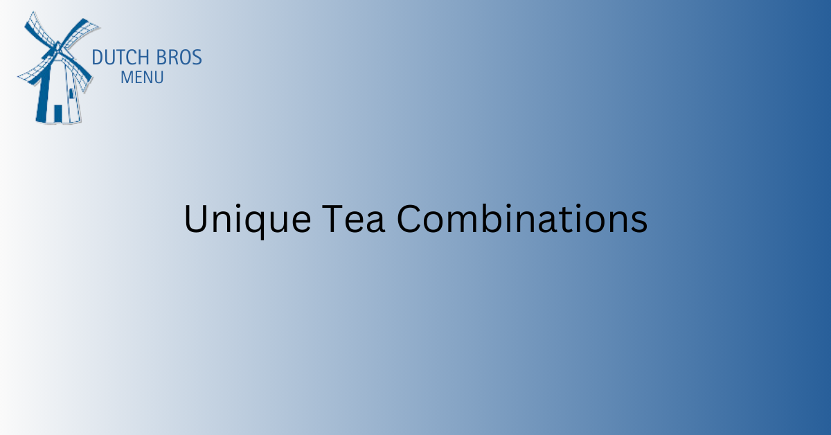 Unique Tea Combinations