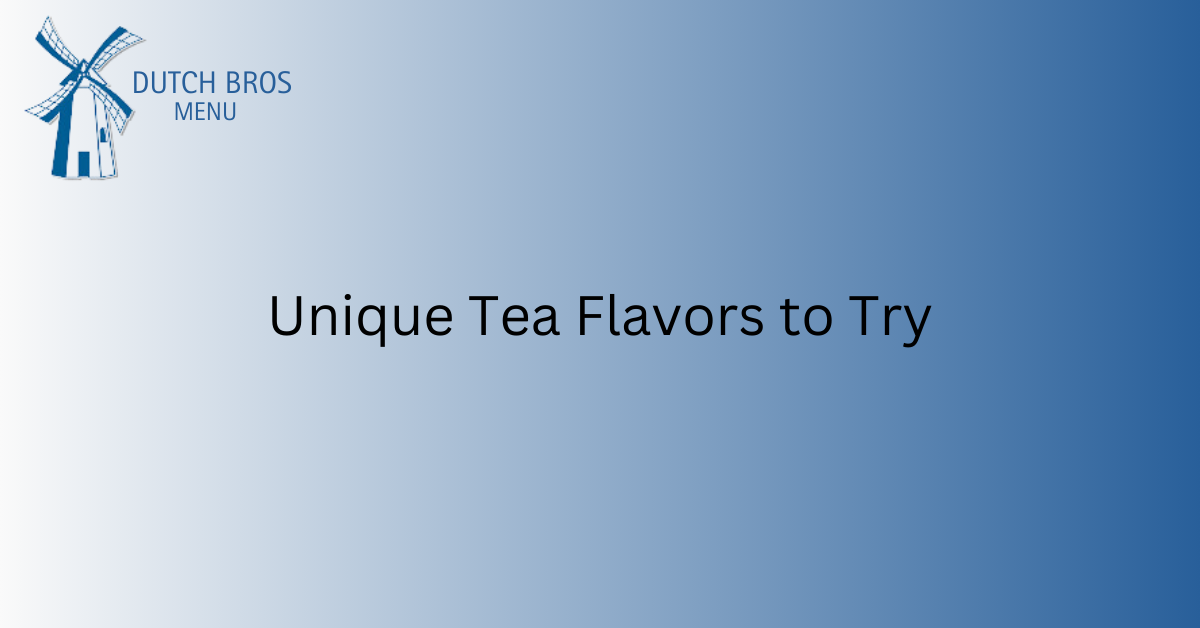 Unique Tea Flavors to Try